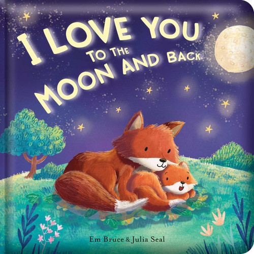 I Love You to the Moon and Back: Padded Board Book: Picture Storybook (Story Time) book cover by Em Bruce