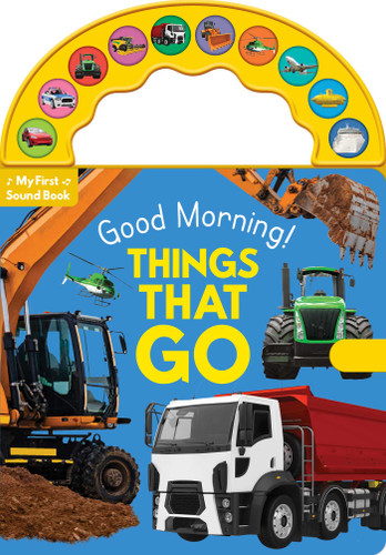 Good Morning! Things That Go: 10-Button Carry Along Sound Book book cover by 
