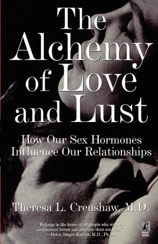 The Alchemy of Love and Lust: How Our Sex Hormones Influence Our Relationships book cover by Theresa L. Crenshaw