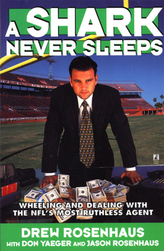 A Shark Never Sleeps: Wheeling and Dealing with the NFL's Most Ruthless Agent book cover by Don Yaeger, Drew Rosenhaus