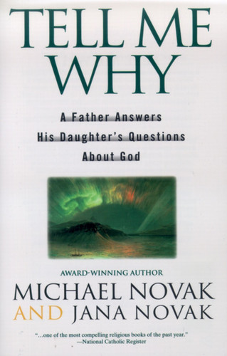 Tell Me Why: A Father Answers His Daughter's Questions About God book cover by Michael and jana Novak