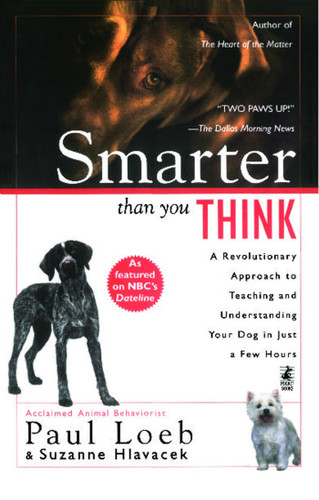 Smarter Than You Think: A Revolutionary Approach to Teaching and Understanding Your Dog in Just a Few Hours book cover by Paul Loeb