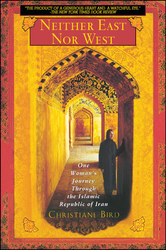 Neither East Nor West: One Woman's Journey Through the Islamic Republic of Iran book cover by Christiane Bird