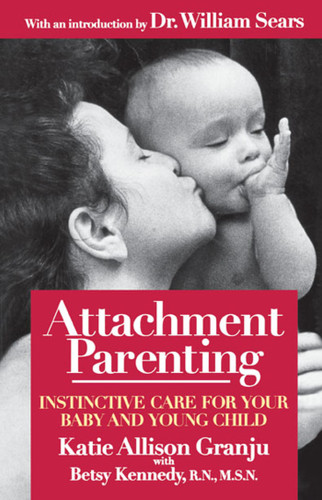 Attachment Parenting: Instinctive Care for Your Baby and Young Child book cover by Katie Allison Granju, Betsy Kennedy