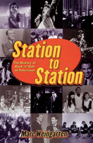 Station To Station: The Secret History of Rock & Roll on Television book cover by Marc Weingarten