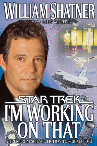 I'm Working on That: A Trek From Science Fiction to Science Fact (Star Trek) book cover by William Shatner