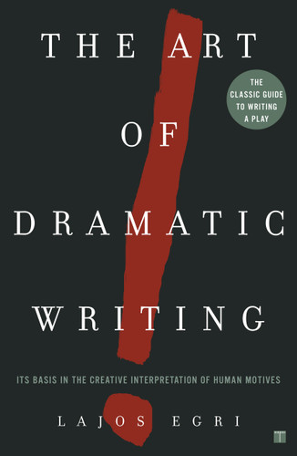 Art Of Dramatic Writing: Its Basis in the Creative Interpretation of Human Motives book cover by Lajos Egri