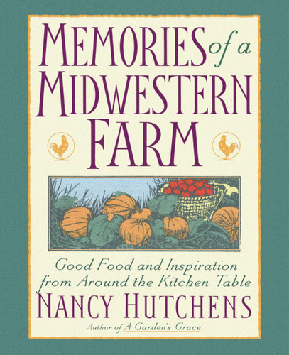 Memories of a Midwestern Farm: Good Food & Inspiration from Around Kitchen Table book cover by Nancy Hutchens