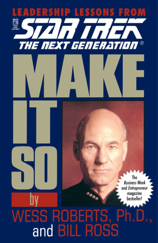 Make It So: Leadership Lessons from Star Trek: The Next Generation (Star Trek: The Next Generation) book cover by Wess Roberts, Bill Ross