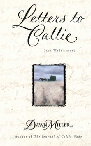 Letters to Callie: Jack Wade's Story book cover by Dawn Miller