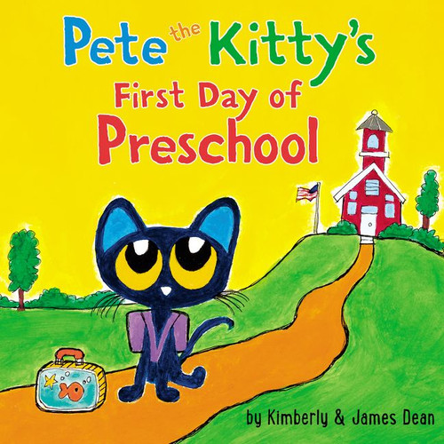 Pete the Kitty's First Day of Preschool (Pete the Cat) book cover by James Dean, Kimberly Dean
