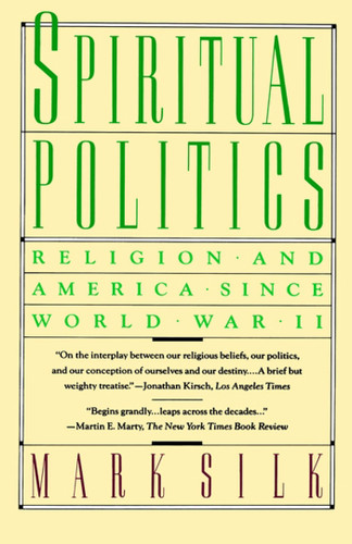 Spiritual Politics: Religion and America Since World War II book cover by Mark Silk