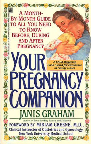 Your Pregnancy Companion: Month-by-Month Guide to All You Need to Know Before, During, and After book cover by Janis Graham