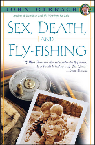 Sex, Death, and Fly-Fishing (John Gierach's Fly-fishing Library) book cover by John Gierach