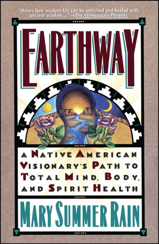 Earthway: A Native American Visionary's Path to Total Mind, Body, and Spirit Health book cover by Mary Summer Rain