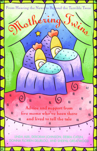 Mothering Twins: From Hearing the News to Beyond the Terrible Twos book cover by Linda Albi, Deborah Johnson, Debra Catlin, Donna Florien Deurloo, Sheryll Greatwood