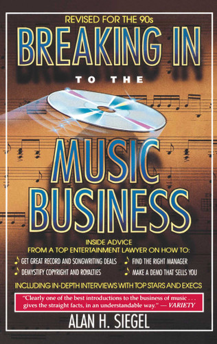 Breaking Into the Music Business: Revised and Updated for the 21st Century book cover by Alan H. Siegel