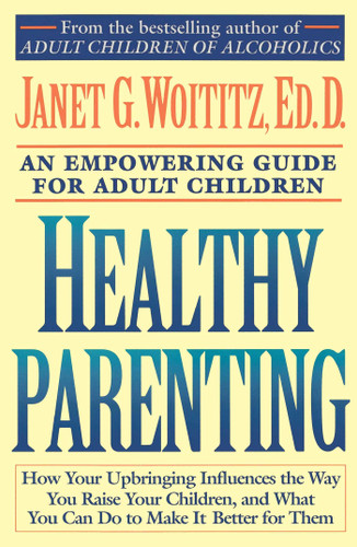 Healthy Parenting: A Guide To Creating A Healthy Family For Adult Children book cover by Janet G. Woititz