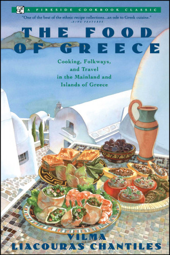 Food of Greece: Cooking, Folkways, and Travel in the Mainland and Islands of Greece book cover by Vilma Chantiles