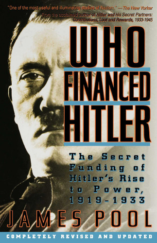 Who Financed Hitler: The Secret Funding of Hitler's Rise to Power, 1919-1933 book cover by James Pool