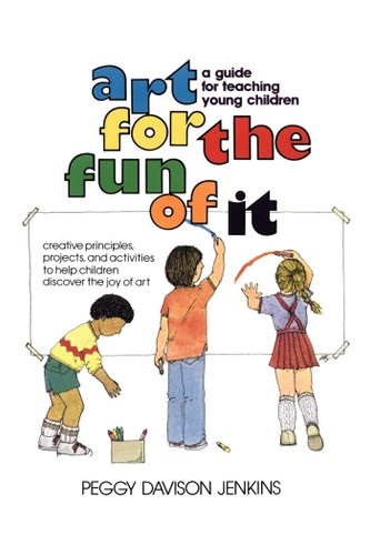 Art for the Fun of It: A Guide for Teaching Young Children book cover by Peggy Davison Jenkins