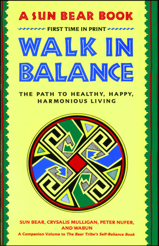 Walk in Balance: The Path to Healthy, Happy, Harmonious Living book cover by Sun Bear, Wabun Wind
