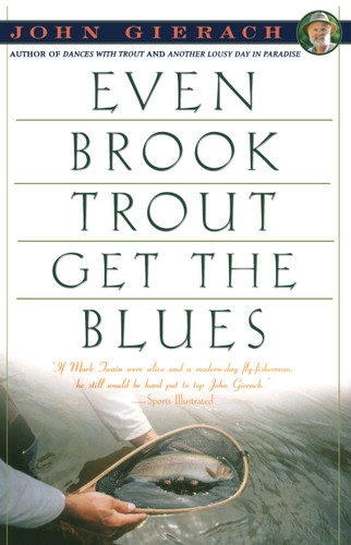 Even Brook Trout Get The Blues (John Gierach's Fly-fishing Library) book cover by John Gierach