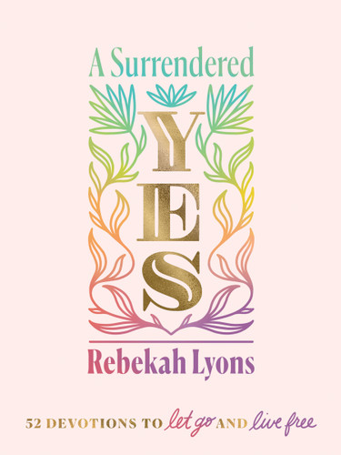 A Surrendered Yes: 52 Devotions to Let Go and Live Free (A 52-Week Devotional) book cover by Rebekah Lyons