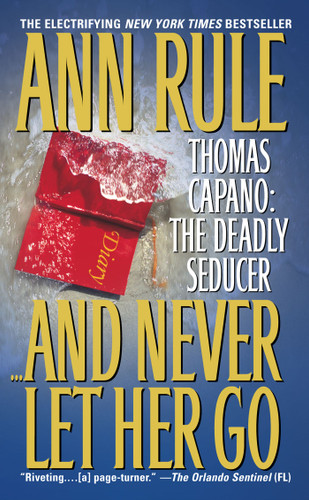 And Never Let Her Go: Thomas Capano: The Deadly Seducer book cover by Ann Rule