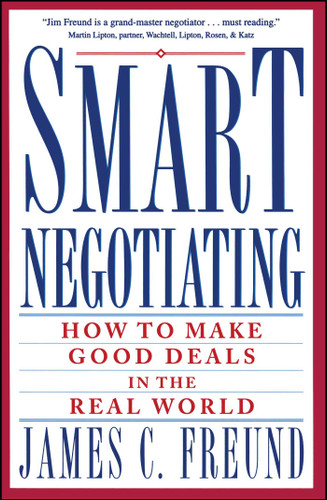 Smart Negotiating: How to Make Good Deals in the Real World book cover by James C. Freund