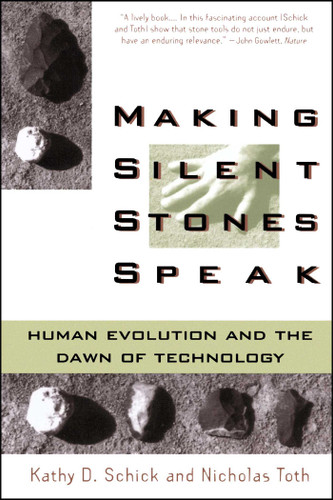 Making Silent Stones Speak: Human Evolution And The Dawn Of Technology book cover by Kathy D. Schick