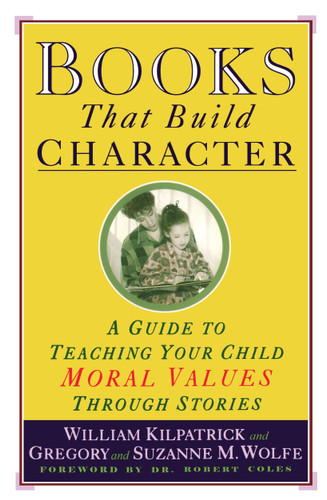 Books That Build Character: A Guide to Teaching Your Child Moral Values Through Stories book cover by William Kilpatrick