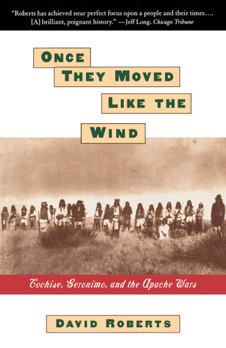 Once They Moved Like The Wind: Cochise, Geronimo, And The Apache Wars book cover by David Roberts