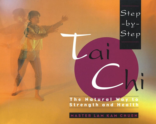 Step-By-Step Tai Chi book cover by Master Lam Kam-Chuen
