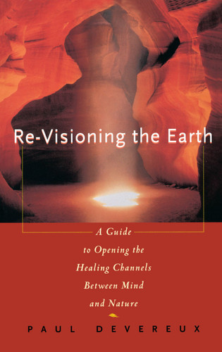 Revisioning the Earth: A Guide to Opening the Healing Channels Between Mind and Nature book cover by Paul Devereux