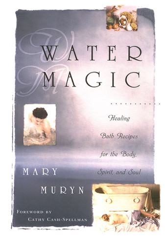 Water Magic: Healing Bath Recipes for the Body, Spirit, and Soul book cover by Mary Muryn