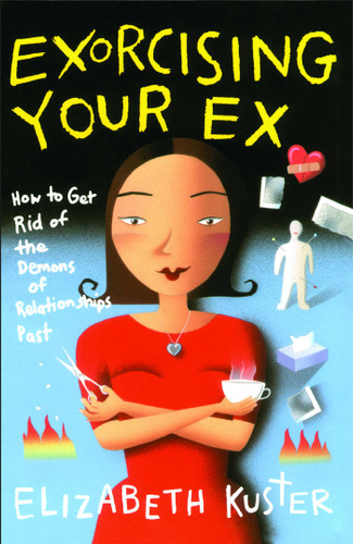 Exorcising Your Ex: How to Get Rid of the Demons of Relationships Past book cover by Elizabeth Kuster