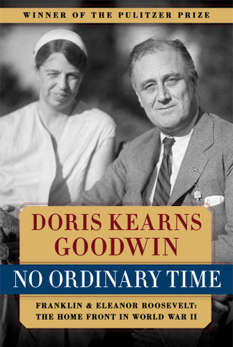 No Ordinary Time: Franklin and Eleanor Roosevelt:  The Home Front in World War II book cover by Doris Kearns Goodwin