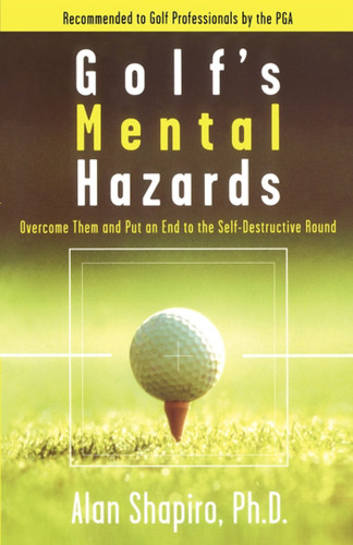 Golf's Mental Hazards: Overcome Them and Put an End to the Self-Destructive Round book cover by Alan Shapiro