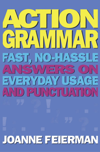Action Grammar: Fast, No-Hassle Answers on Everyday Usage and Punctuation book cover by Joanne Feierman