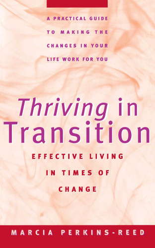 Thriving in Transition: Effective Living in Times of Change book cover by Marcia Perkins-Reed
