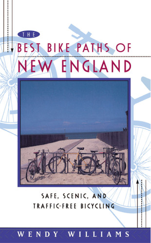 Best Bike Paths of New England: Safe, Scenic and Traffic-Free Bicycling book cover by Wendy Williams