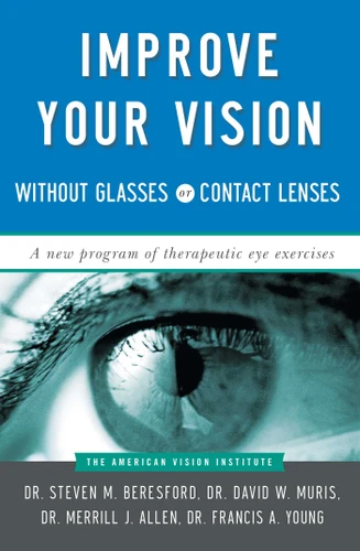 Improve Your Vision Without Glasses or Contact Lenses book cover by David W. Muris, Merril J. Allen, Francis A. Young, Steven M. Beresford