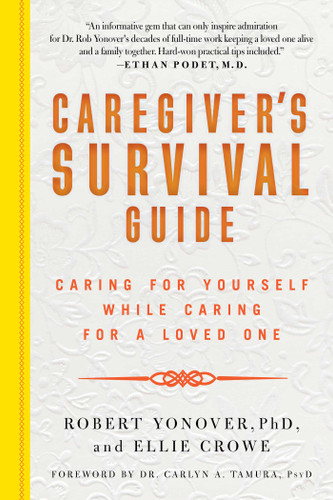 Caregiver's Survival Guide: Caring for Yourself While Caring for a Loved One book cover by Robert N. Yonover, Ellie Crowe