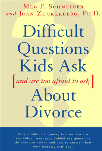 Difficult Questions Kids Ask and Are Afraid to Ask About Divorce book cover by Joan Zuckerberg, Meg F. Schneider
