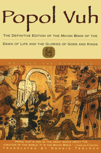 Popol Vuh: The Definitive Edition Of The Mayan Book Of The Dawn Of Life And The Glories Of book cover by Dennis Tedlock
