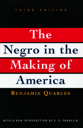 Negro in the Making of America: Third Edition Revised, Updated, and Expanded book cover by Benjamin Quarles