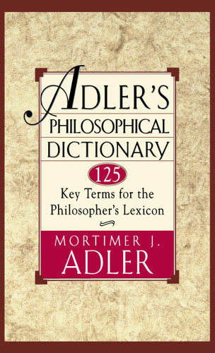 Adler's Philosophical Dictionary: 125 Key Terms for the Philosopher's Lexicon book cover by Mortimer J. Adler