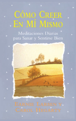 Como creer en mi mismo (Believing In Myself): (Believing in Myself) book cover by Carol Hegarty, Earnie Larsen