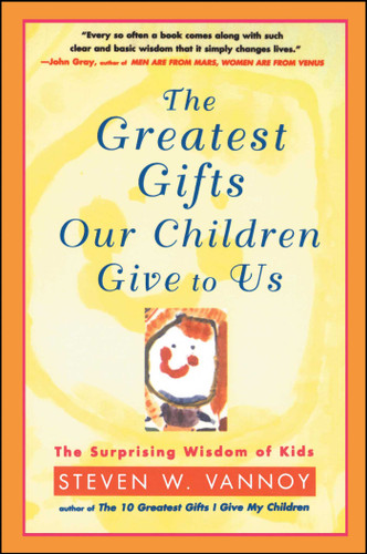 The Greatest Gifts Our Children Give to Us book cover by Steven W. Vannoy